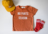 No Pants Season Tee - Rust